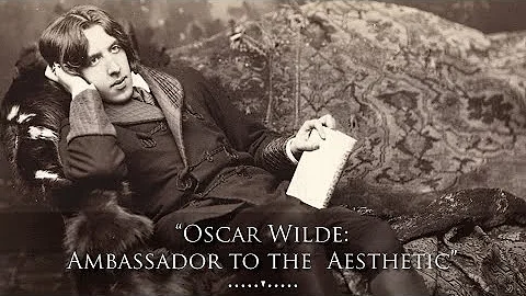 Oscar Wilde: Ambassador to the Aesthetic