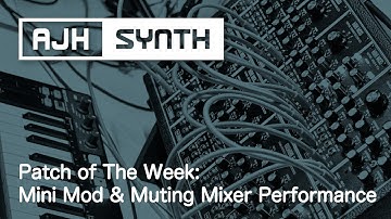 Patch of The Week: Mini Mod & Muting Mixer Melodic Performance (with patch sheet for Eurorack)
