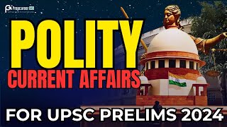 Polity Current Affairs Class for UPSC Prelims 2024