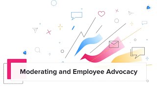 A Moderator's Guide to Employee Advocacy