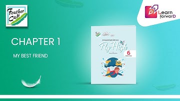 LEARN FORWARD | FEATHER CAP | FLY HIGH-6 | CHAP-1 | MY BEST FRIEND
