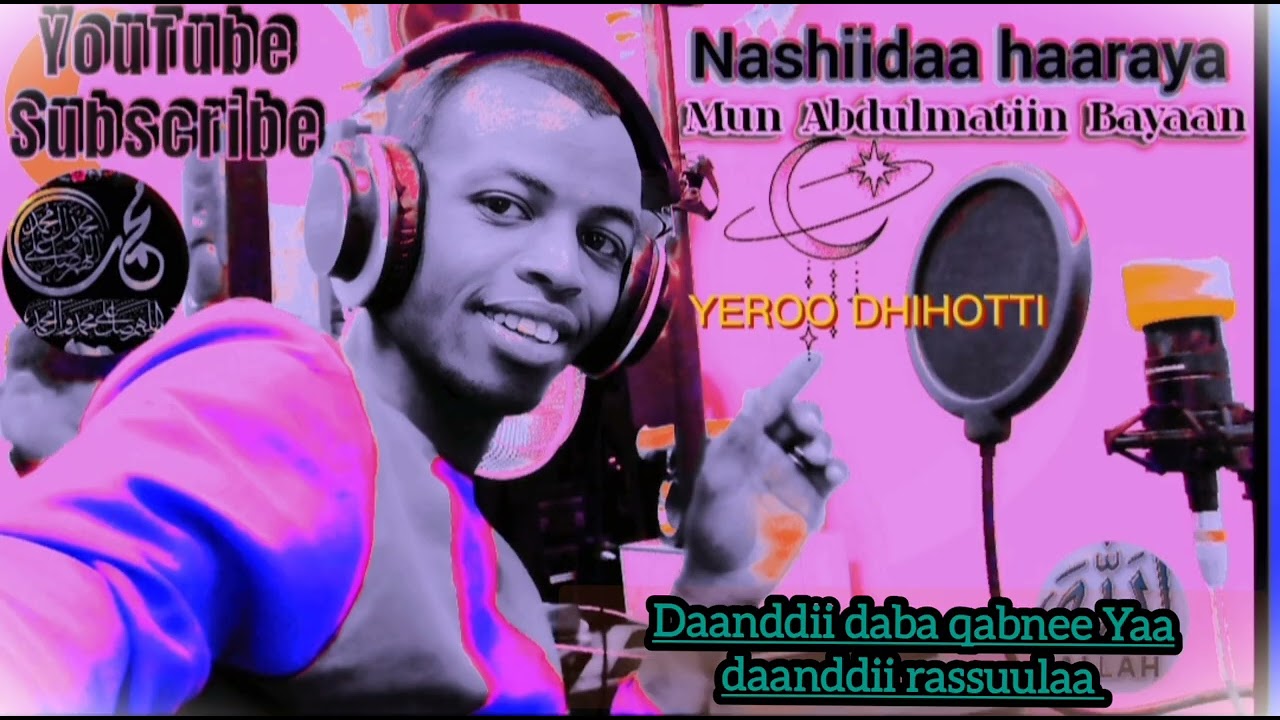 New Nashiidaa Haaraya Mun Abdulmatiin bBayaan Daanddii daba qabnee Yaa daanddii rassuulaa jettu ark