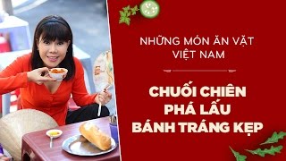 Chuối Chiên - Phá Lấu - Bánh Tráng Kẹp Cùng Việt Hương