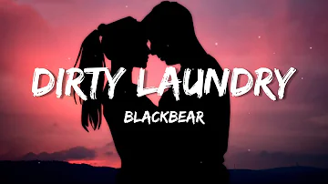 Blackbear - Dirty Laundry (Lyrics) "my girl don't want me because of my dirty laundry"