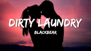 Video thumbnail of "Blackbear - Dirty Laundry (Lyrics) "my girl don't want me because of my dirty laundry""