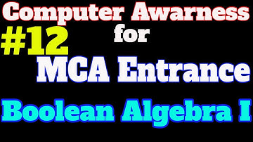 #12 Computer Awareness Tutorial for MCA Entrance: Boolean Algebra Postulates
