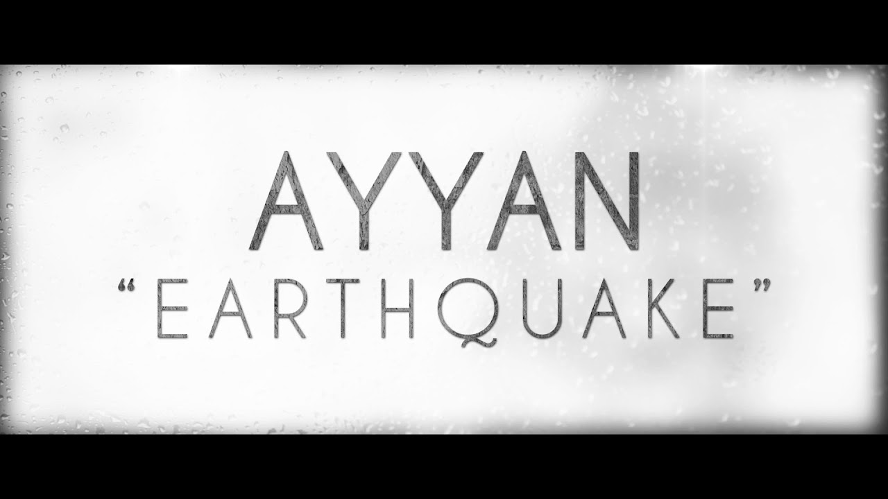 Ayyan   Earthquake Official Lyric Video