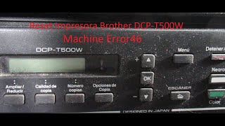 Reset definitivo caja de tinta llena Machine Error46 Impresora Brother DCP T500W