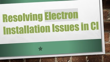 Resolving Electron Installation Issues in CI