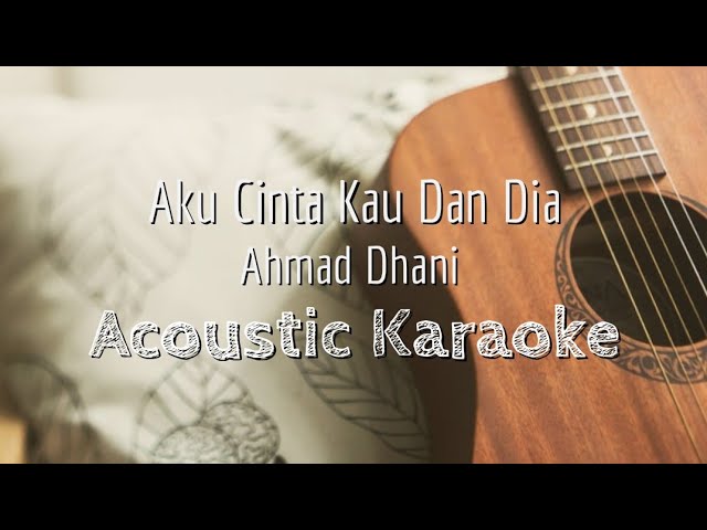 Aku Cinta Kau & Dia - Ahmad Dani - Acoustic Karaoke