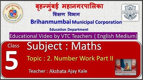 Class: 5th Mathematics L 2. Number Work Part II by BMC VTC Teacher Akshata Ajay Kale