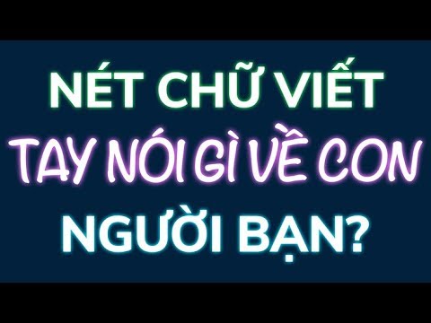 Video: Xác định Tính Cách Của Một Người Qua Nét Chữ Của Người đó