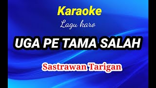 Karaoke lagu Karo UGA PE TAMA SALAH - SASTRAWAN TARIGAN. Musicfoya.