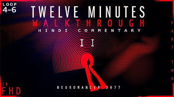 12 Minutes - Part 2 II Walkthrough with Hindi Commentary II Loops 4-6