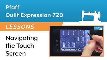 Pfaff Quilt Expression 720 Lesson - Navigating the Touch Screen