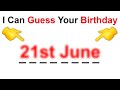 I Will Guess Your Birthday In This Video..