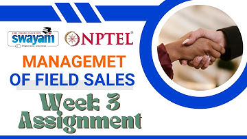 Management of Field Sales | Week 3 Assignment Solution 2025