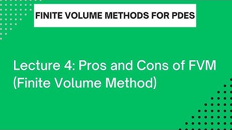 Lec 4: Pros and Cons of FVM