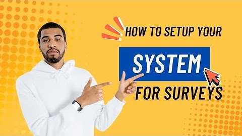 HOW TO SETUP YOUR SYSTEM FOR ONLINE SURVEYS