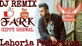 Fark Gippy Grewal Dj Remix Ft Dj Mani Lahoria prduction New Punjabi  song  Dhol remix  2021 dj remix