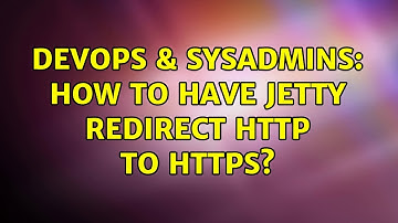 DevOps & SysAdmins: How to have Jetty redirect http to https? (4 Solutions!!)