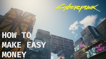 How to make MONEY FAST in Cyberpunk 2077