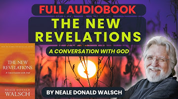 The New Revelations - A Conversations With God - Neale Donald Walsch (Full)
