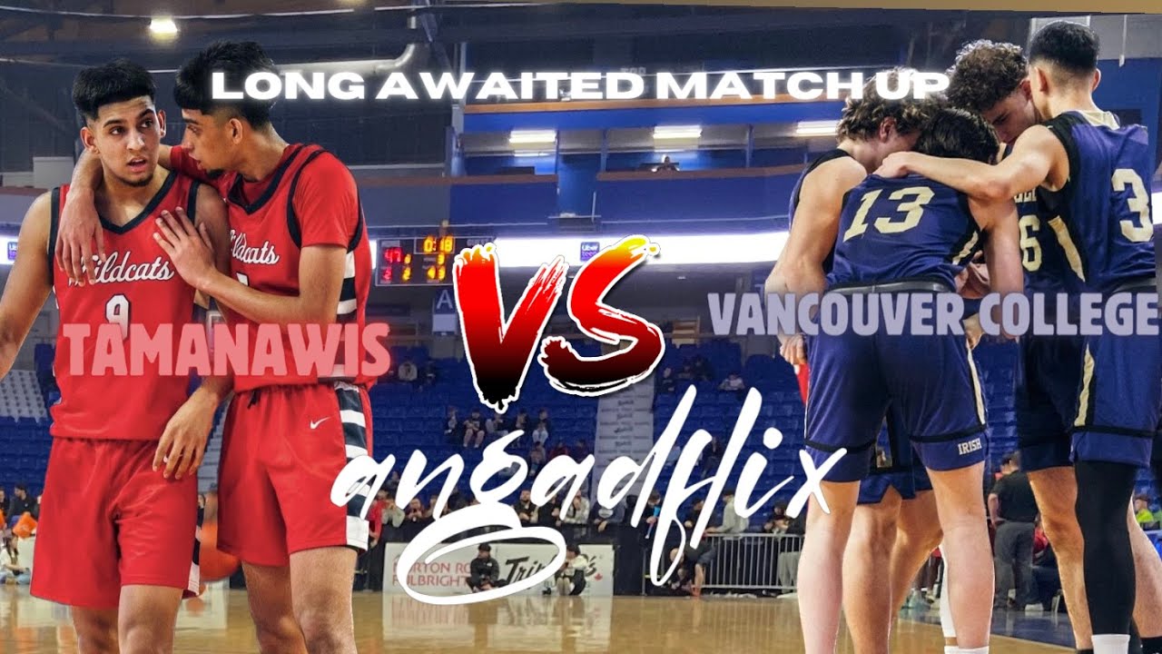 Tamanawis (#4) vs Vancouver College (#5) THE LONG AWAITED MATCH UP...