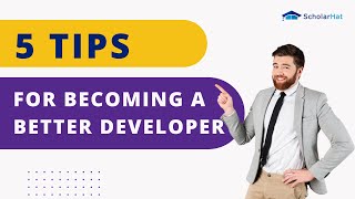 Learn 5 Tips for Becoming a Better Developer