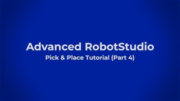 Advanced RobotStudio: Pick & Place Tutorial (Part 4)
