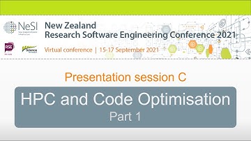 NZRSE 2021 presentation session C: High Performance Computing (HPC) and Code Optimisation - Part 1
