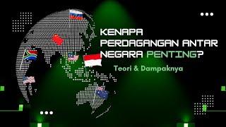 Perdagangan Internasional: Pengertian, Teori, Tujuan, dan Dampaknya