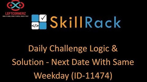 skillrack daily challenge logic and solution - next date with same weekday (28-12-2020) [id -11474]