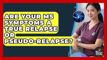 Are Your MS Symptoms A True Relapse Or Pseudo-relapse? - MS Support Network