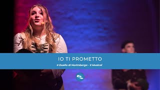 Io ti prometto | IL DUELLO DI NORIMBERGA - Il Musical