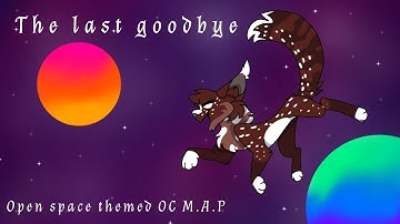 The last goodbye | CLOSED space themed OC M.A.P | 19/22 Finished | Thumbnail and backups open