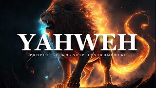 YAHWEH | Prophetic Worship Music | Intercession Prayer Instrumental