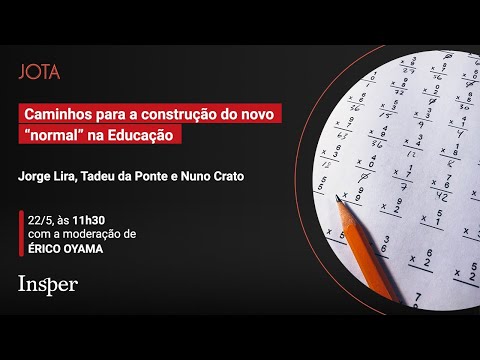 Jorge Lira, Tadeu da Ponte e Nuno Crato: Caminhos para construção do novo "normal" na educação