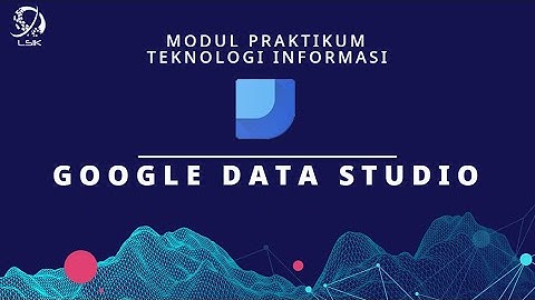 [TIF 2021] Modul 3: Google Data Studio
