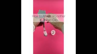 How to Attach a Soother to a Pacifier Clip