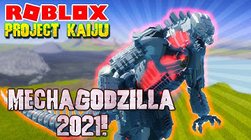 Roblox Project Kaiju - MECHAGODZILLA 2021 UPDATE!