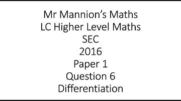SEC 2016 Leaving Cert Maths Higher Level Paper 1 Question 6 Differentiation