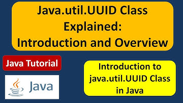 Java.util.UUID Class Explained: Introduction and Overview