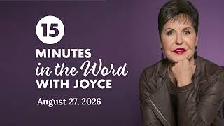 Living a Life You Love - Pt 4 | 15 Minutes in the Word with Joyce Meyer