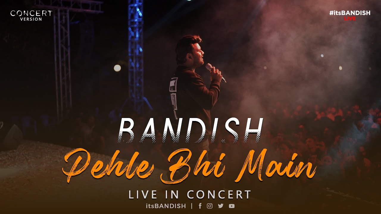 Bandish PEHLE BHI MAIN CONCERT VERSION BY BANDISH - YouTube