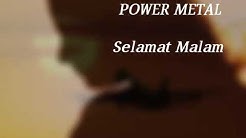 Selamat malam.power metal.  - Durasi: 5:00. 