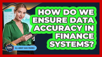How Do We Ensure Data Accuracy In Finance Systems?