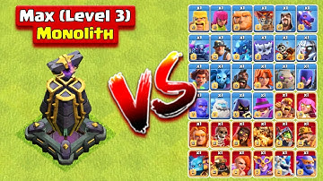 Max (Level 3) MONOLITH vs All MAX Troops || Clash of Clans
