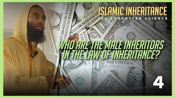 Part 4 ||  Who Are The Male Inheritors in The Law of Islamic Inheritance - Ustadh Abu Taymiyyah