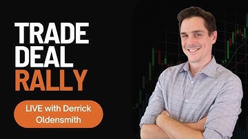 Trade Deal Rally LIVE with Derrick Oldensmith